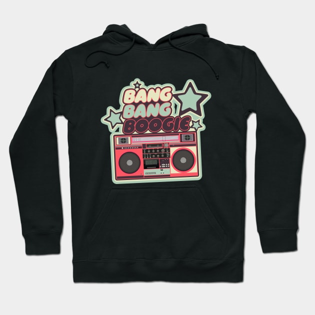 Bang Bang Boogie - Boombox - Ghettoblaster - Pop Art Design Hoodie by Boogosh